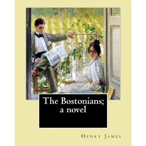 The Bostonians; a novel. By: Henry James: Novel (World's classic's)