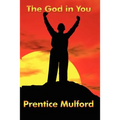 The God in You: A New Thought Classic on Inner Power and Spiritual Awareness