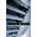Arbitrary Justice: The Power of the American Prosecutor