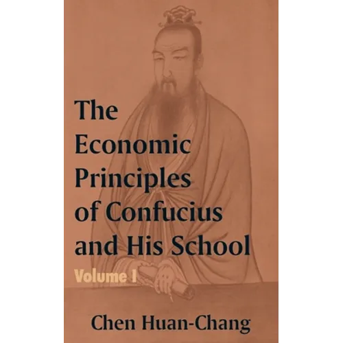 The Economics Principles of Confucius and His School (Volume One)