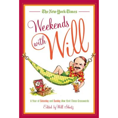 The New York Times Weekends with Will: A Year of Saturday and Sunday New York Times Crosswords