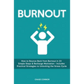 Burnout: How to Bounce Back from Burnout in 22 Simple Steps & Recharge Motivation - Includes Practical Strategies to Unlocking the Stress Cycle