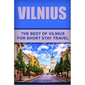 Vilnius: The Best Of Vilnius For Short Stay Travel