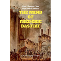 The Mind of Frédéric Bastiat: The French Thinker That First Responded to the Communist Manifesto