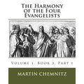 The Harmony of the Four Evangelists, Volume 3, Part 1