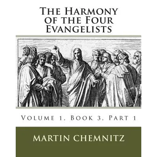 The Harmony of the Four Evangelists, Volume 3, Part 1