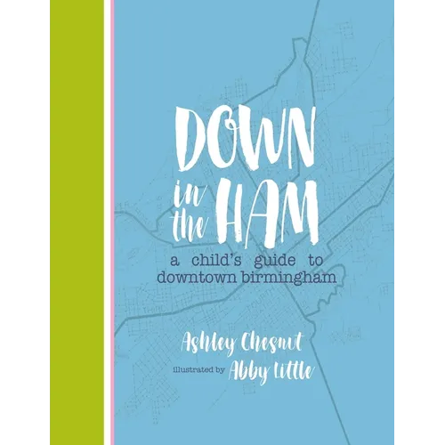 Down in the Ham: A Child's Guide to Downtown Birmingham