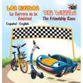 Las Ruedas- La Carrera de la Amistad The Wheels- The Friendship Race: Spanish English Bilingual Edition
