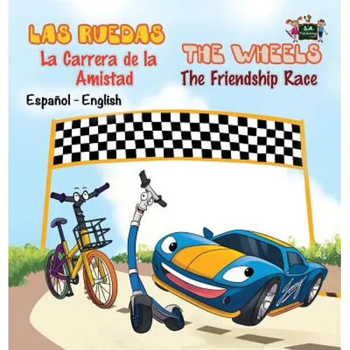 Las Ruedas- La Carrera de la Amistad The Wheels- The Friendship Race: Spanish English Bilingual Edition