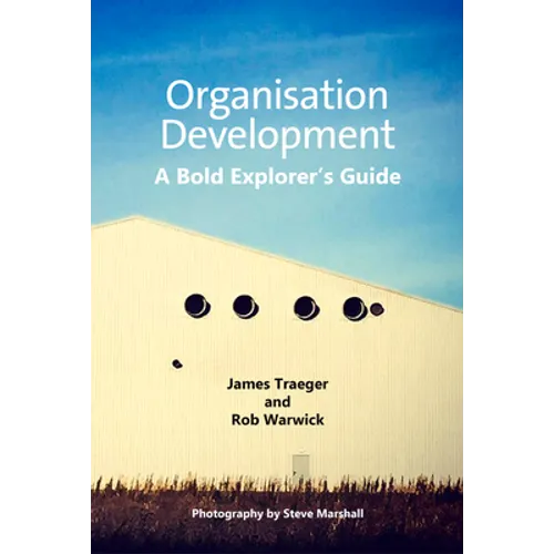 Organisation Development: A Bold Explorer's Guide