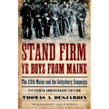 Stand Firm Ye Boys from Maine: The 20th Maine and the Gettysburg Campaign