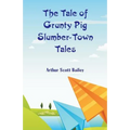 The Tale of Grunty Pig Slumber-Town Tales