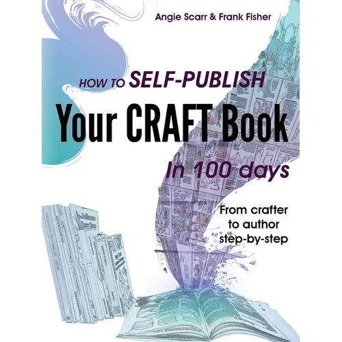 How to self-publish your craft book in 100 days: From crafter to author step-by-step