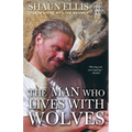 The Man Who Lives with Wolves: A Memoir
