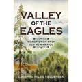 Valley of the Eagles: Microfiction from Old New Mexico