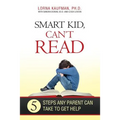 Smart Kid, Can't Read: 5 Steps Any Parent Can Take to Get Help