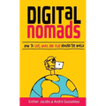 Digital Nomads: How to Live, Work and Play Around the World