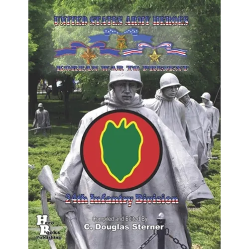 United States Army Heroes Korean War to Present: 24th Infantry Division
