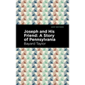 Joseph and His Friend: A Story of Pennslyvania