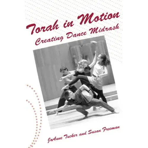 Torah in Motion: Creating Dance Midrash