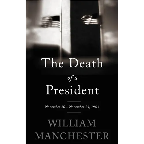 The Death of a President: November 20 - November 25, 1963