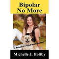 Bipolar No More: A Memoir of Hope and Recovery