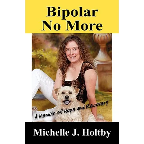 Bipolar No More: A Memoir of Hope and Recovery