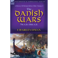 A History of Britain Before 1066: Volume 3-The Danish Wars, 796 A.D.-1066 A.D.