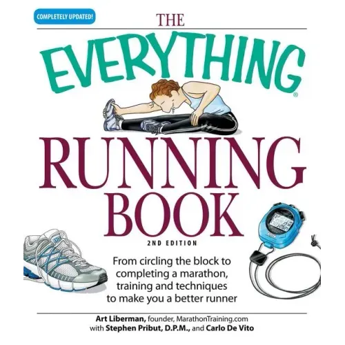 The Everything Running Book: From Circling the Block to Completing a Marathon, Training and Techniques to Make You a Better Runner