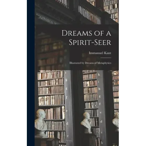 Dreams of a Spirit-seer: Illustrated by Dreams of Metaphysics