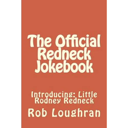The Official Redneck Jokebook: Introducing: Little Rodney Redneck