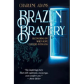 Brazen Bravery: Recovering Joy When Hope Collides with Loss