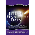 These Final Days Part 2: The Truth about How the Great Tribulation Begins, the Third Temple, and Jerusalem