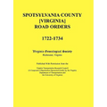 Spotsylvania County [Virginia] Road Orders, 1722-1734. Published With Permission from the Virginia Transportation Research Council (A Cooperative Orga