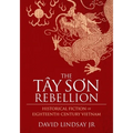 The Tay Son Rebellion: Historical Fiction of Eighteenth-Century Vietnam