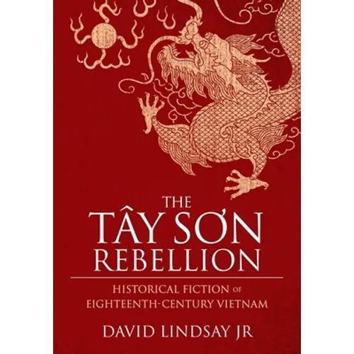 The Tay Son Rebellion: Historical Fiction of Eighteenth-Century Vietnam