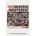 The Universe Is Indifferent: Theology, Philosophy, and Mad Men