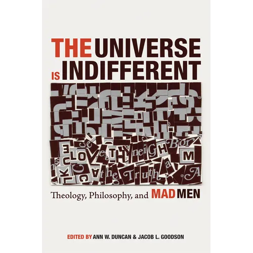 The Universe Is Indifferent: Theology, Philosophy, and Mad Men