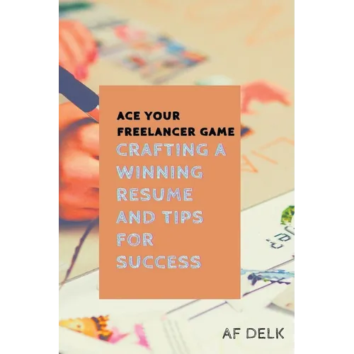 Ace Your Freelancer Game: Crafting a Winning Resume and Tips for Success