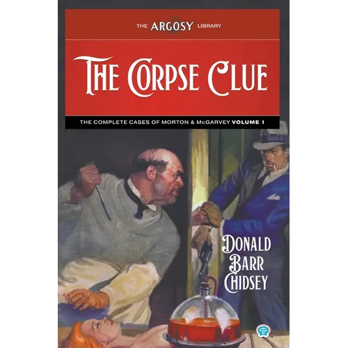 The Corpse Clue: The Complete Cases of Morton & McGarvey, Volume 1
