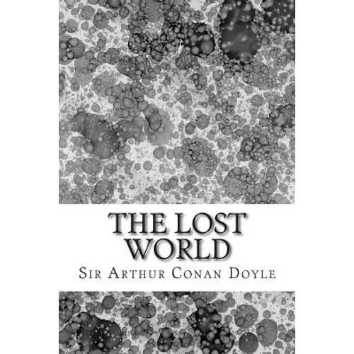 The Lost World: (Sir Arthur Conan Doyle Classics Collection)