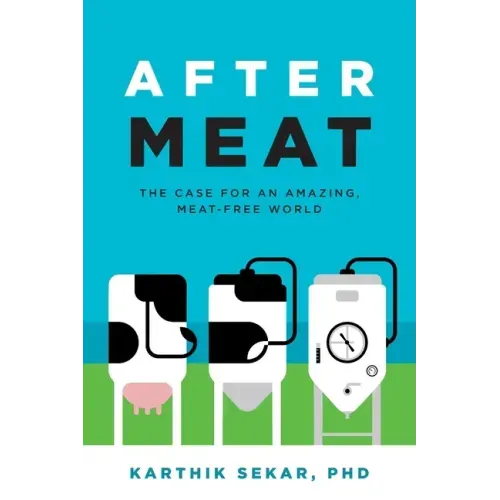 After Meat: The Case for an Amazing, Meat-Free World