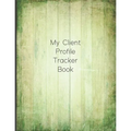 My Client Profile Tracker Book: Customer Appointment Management System and Tracker