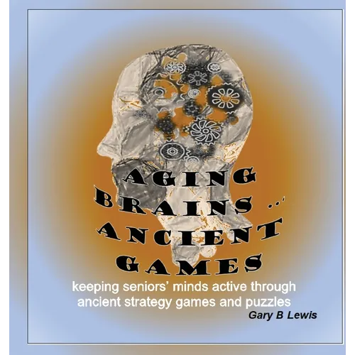 Aging Brains ... Ancient Games: keeping seniors' minds active through ancient strategy games and puzzles