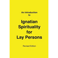 An Introduction to Ignatian Spirituality for Lay Persons