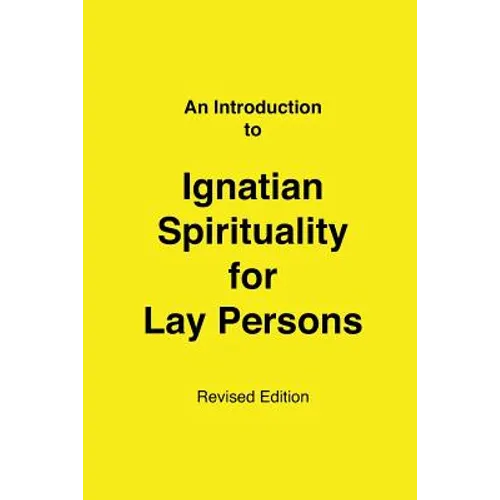 An Introduction to Ignatian Spirituality for Lay Persons