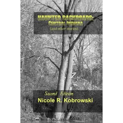 Haunted Backroads: Central Indiana (and other Stories)