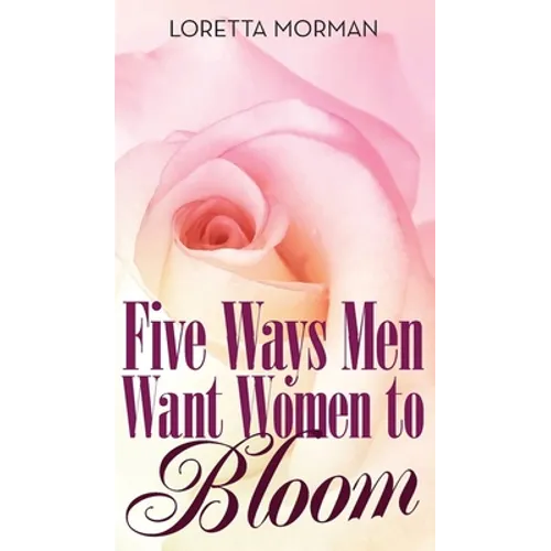 Five Ways Men Want Women to Bloom