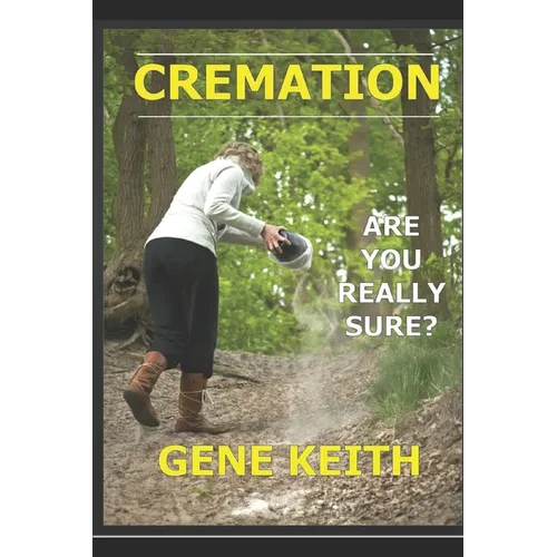 Cremation: Are you really sure?