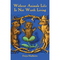 Without Animals Life Is Not Worth Living